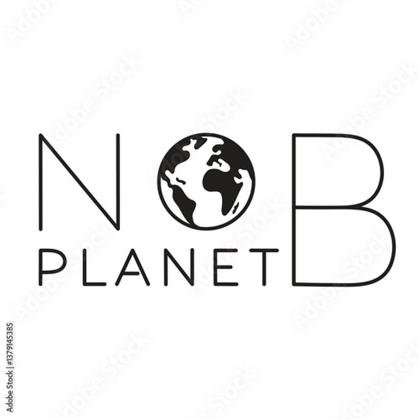 Fototapeta A minimalist vector design featuring the phrase No Planet B with a globe icon.