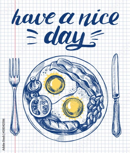 Fototapeta English breakfast with fried eggs, bacon, sausage, beans, tomato and mushrooms on the plate, fork and knife. Vector hand drawn illustration with lettering"have a nice day". 