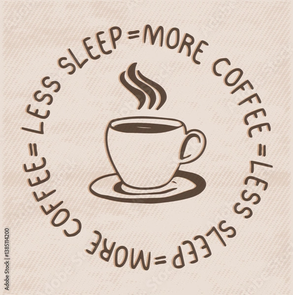 Fototapeta Retro Graphic Coffee cup with slogan typography, “LESS SLEEP MORE COFFEE” with retro style , vector illustration, for t-shirt graphic.