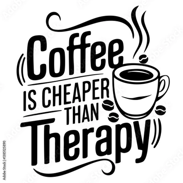 Obraz Coffee is cheaper than therapy. Funny quote vector
