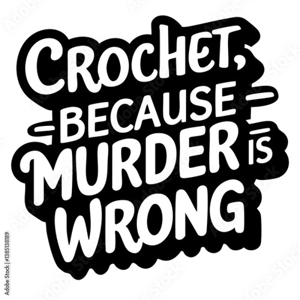Fototapeta Crochet, because murder is wrong. Funny quote vector