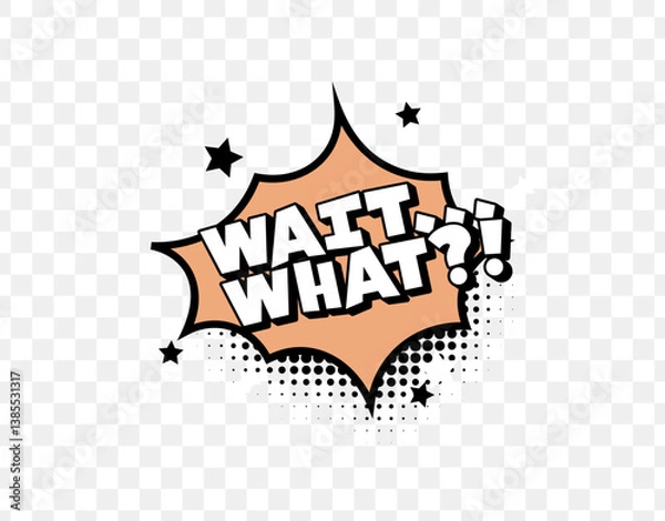 Fototapeta Comic Style Wait What Text in Orange Burst with Bold Font and Halftone Dots, Perfect for Funny Reactions, Memes, or Pop Art Posters. Surprised and Playful Design. Vector Illustration.