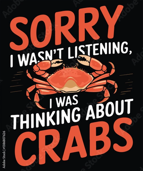 Fototapeta Sorry I Wasn't Listening I Was Thinking About Crabs Graphic Design