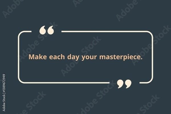 Obraz Make each day your masterpiece