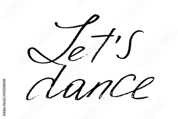 Fototapeta Let's dance. Handwritten text isolated on white background, vector. Each word is on the separate layer
