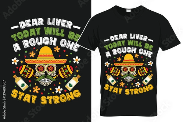 Fototapeta Dear Liver Today Will Be A Rough One Stay Strong Cinco de Mayo TShirt