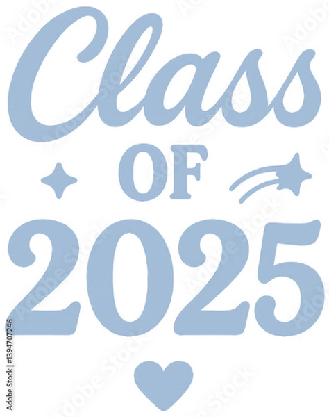 Obraz Freigestelltes Design „Class of 2025“ – Blau Typografie mit Herz und Sternen
