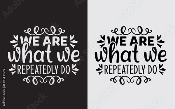 Obraz We Are What We Repeatedly Do Typography Svg