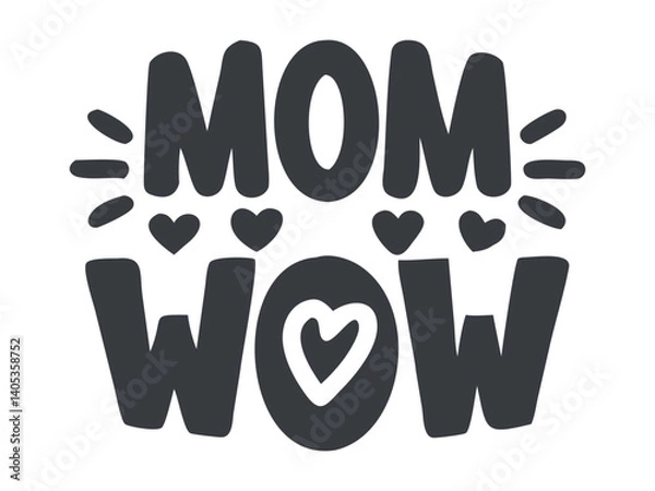 Fototapeta Creative MOM WOW Typography Heartfelt Mother’s Day Design