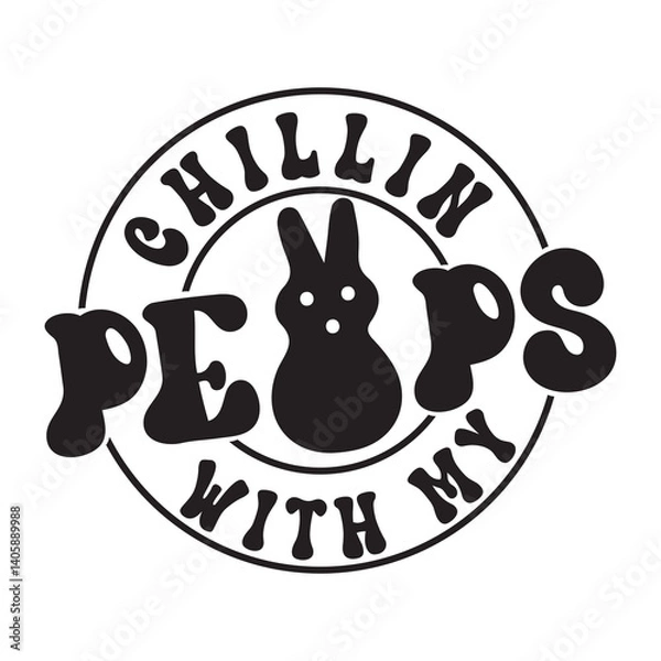 Obraz Happy Easter Design, Chillin With My Peeps ,Easter Quotes Design, Easter ornament, easter typography, Easter t-shirt Design, Easter vector, Easter ornament