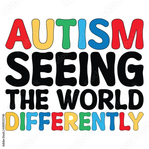 Fototapeta Autism Seeing The World Differently - Autism Awareness Typography T-shirt Vector, Autism quotes Shirt Design, Autism Awareness Day illustration
