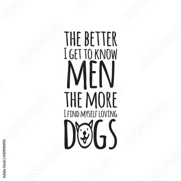 Fototapeta Humorous typographic design featuring a playful dog quote, ideal for pet lovers and dog owners. The quote is creatively styled with bold, fun fonts and accompanied by a cheerful illustration of a dog 