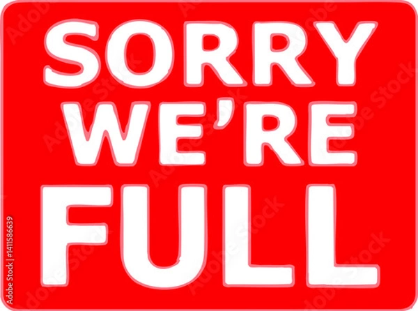 Obraz Eye-catching red sign displays 'Sorry We're Full' message in white letters indicating unavailability of service Suitable for business updates.