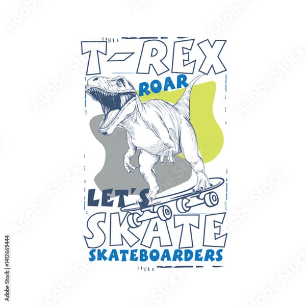 Fototapeta T- Rex lets Skate Skate boarders dinosaur skating vector graphic tee