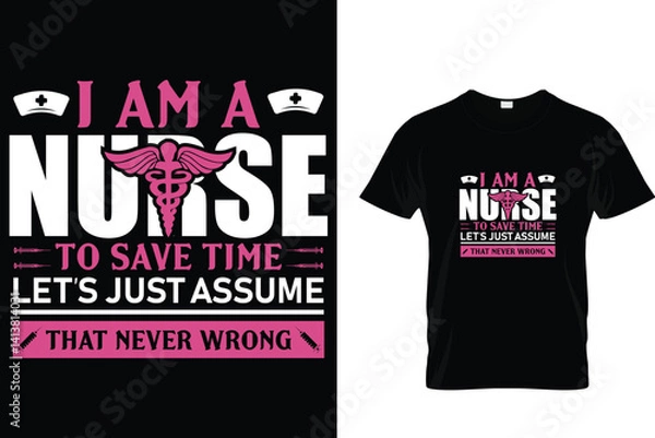 Fototapeta I Am A Nurse To Save Time Let's Just Assume That Never Wrong