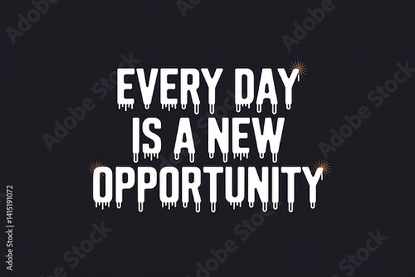 Fototapeta White stylized text Every day is a new opportunity on a dark background with dripping paint effect.