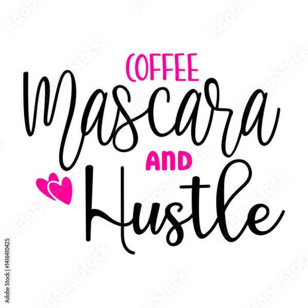 Obraz Coffee Mascara And Hustle SVG 