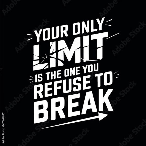Obraz Typography T-shirt Design Template, Inspirational and motivational typography design featuring the quote "Your only limit is the one you refuse to break". Perfect for posters, social media graphics,  
