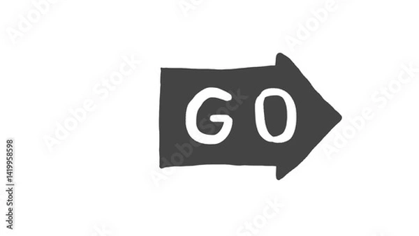 Fototapeta A bold hand drawn sign featuring the word "GO" with an arrow, symbolizing movement, action, and motivation. Perfect for projects focused on progress, encouragement, and dynamic themes.
