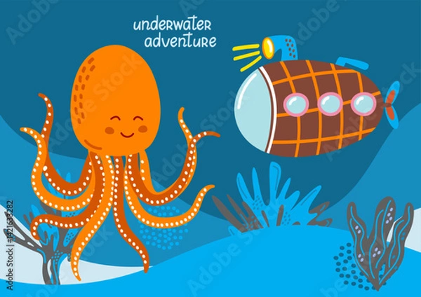 Obraz Funny cartoon octopus and cute submarine exploring the deep sea. Underwater adventure. Colorful underwater scene with coral, sea plants, and smiling characters