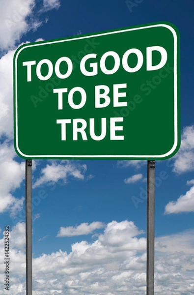 Obraz too good to be true sign