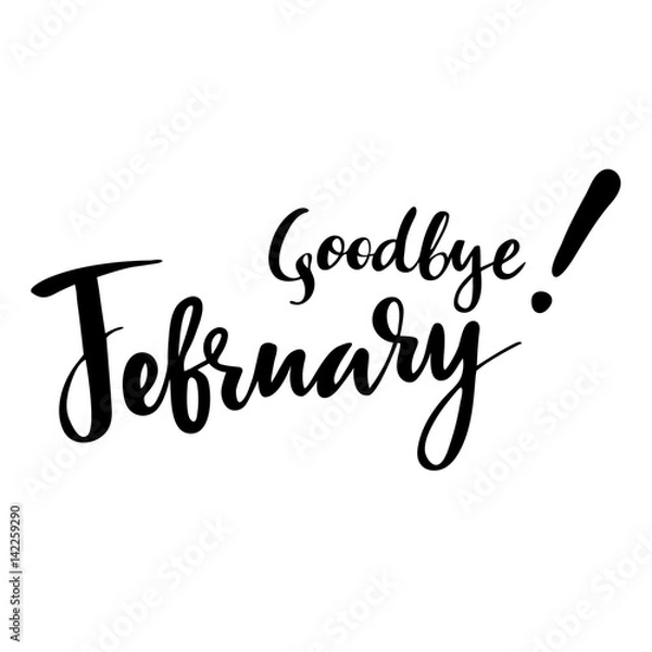 Obraz Card with phrase Goodbye February. Vector isolated illustration: brush calligraphy, hand lettering. Inspirational typography poster. For calendar, postcard, label and decor.