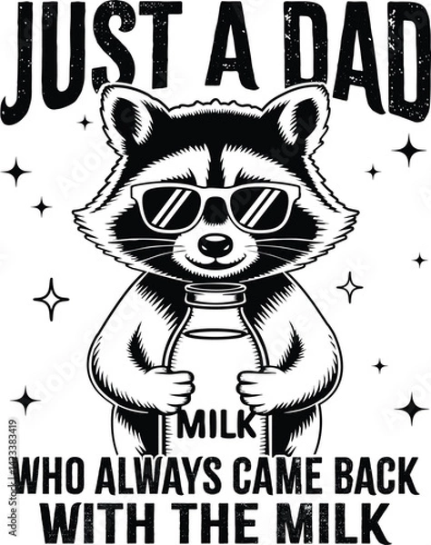 Fototapeta Just A Dad Who Always Came Back With Milk vector with a cool raccoon holding milk. Fun and bold design for gifts. Illustrator file, great for print-on-demand.