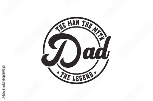 Fototapeta Dad the man the myth svg, Fathers Day svg, Fathers Day T Shirt design bundle, dad retro vintage style Vector Illustration, daddy Typography T Shirt Quotes, Cut File Cricut, eps