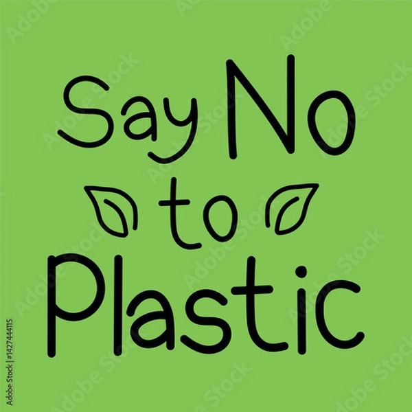 Obraz Say no to plastic lettering on a green background vector design. Environment protection, ecology. Plastic free. Zero waste. Eco friendly. Encouraging quote, slogan collage with grunge texture
