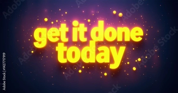 Fototapeta Bright yellow text reads get it done today against dark purple background. Sparkles add visual interest, promoting motivation.