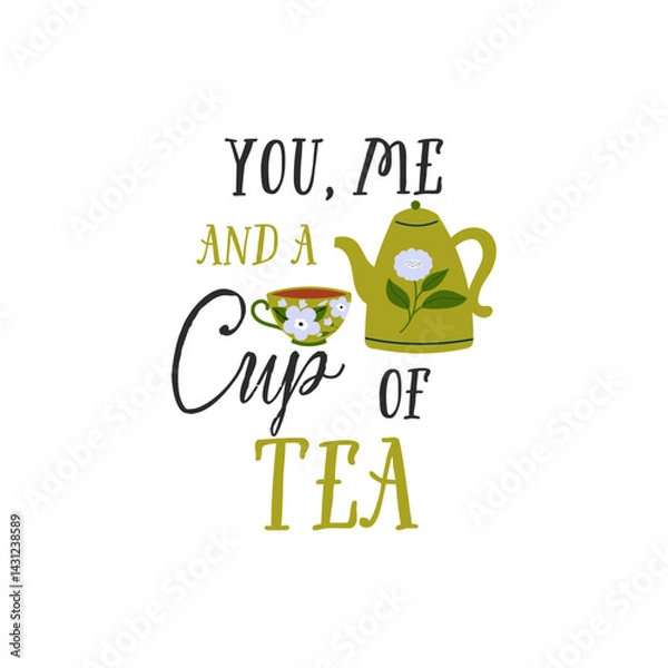 Fototapeta You, me and a cup of tea vector quote. Tea ceramic mug. Rustic teapot and cup. Flat graphic vector illustration isolated on white background. Warm morning beverage, teatime.