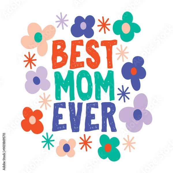 Obraz best mom ever lettering. vector illustration