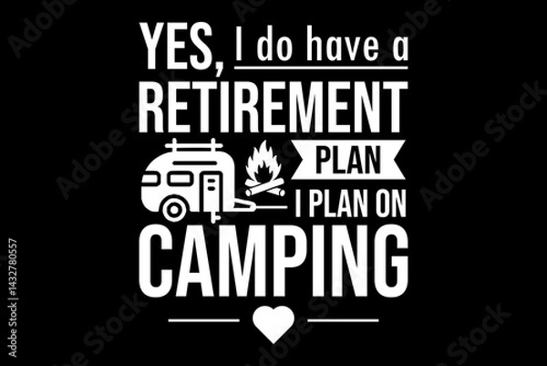 Obraz Yes I do have a Retirement plan, I plan on camping svg camping quotes typography t-shirt design for cricut.