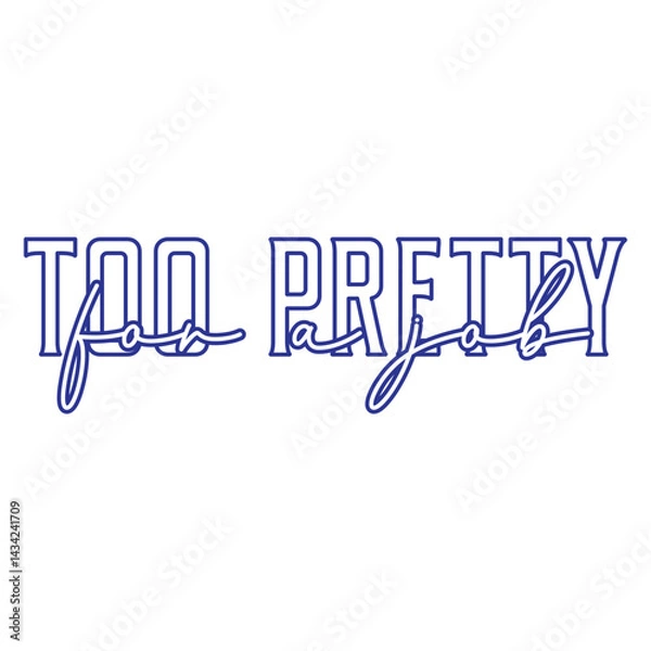 Obraz Too Pretty For A Job