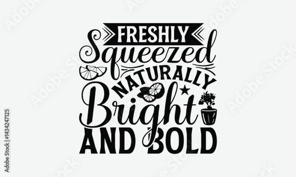 Fototapeta Freshly Squeezed Naturally Bright And Bold - Lemon T-Shirt Design, Illustration For Prints And Bags, Posters, Cards, Eps, Silhouette Cameo, Files Cutting.