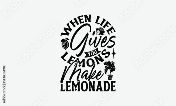 Obraz When Life Gives You Lemons Make Lemonade Fresh Squeezed - Lemon T-Shirt Design, Illustration With Hand-Lettering And Decoration Elements, For Prints On Bags, Posters, Cards.