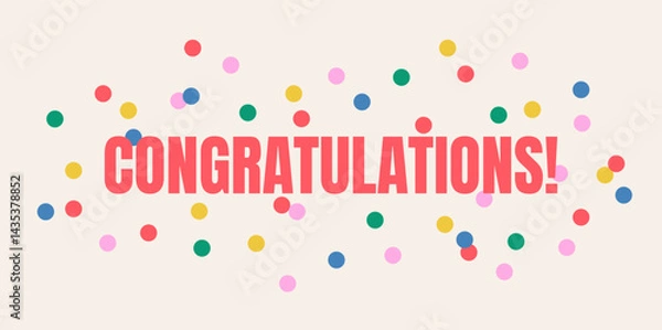 Fototapeta Congratulations text, banner. The modern inscription congratulations with multi-colored round confetti on a light background, flat style
