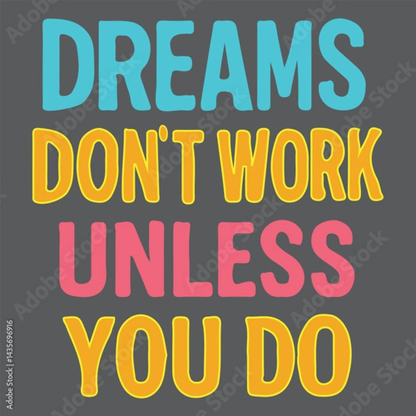 Obraz DREAMS DON'T WORK UNLESS YOU DO  typography t shirt design