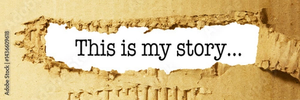 Fototapeta The words this is my story The text is hidden behind torn brown paper on a white background. The concept of business and my story. Copy space.