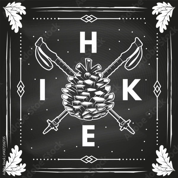 Obraz Hike, patch design on the chalkboard. Vector illustration. Extreme adventure. Concept for shirt or logo, print, stamp. Landscape with pine cone and trekking sticks