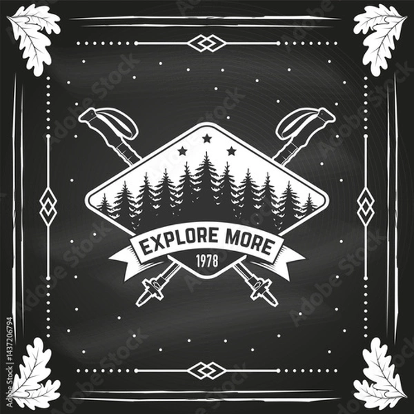 Obraz Explore more, patch design on the chalkboard. Vector. Extreme adventure. Concept for shirt or logo, print, stamp with hiking poles and pine forest. Outdoor adventure.