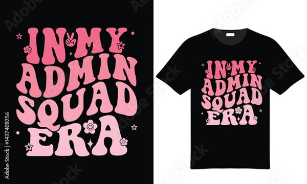 Obraz In My Admin Squad Era Graphic Design For T Shirt Print Ready Groovy Typography Aesthetic Trendy Apparel Modern Design
