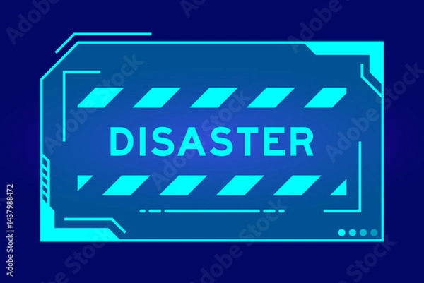 Fototapeta Blue color of futuristic hud banner that have word disaster on user interface screen on black background