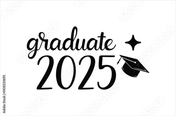 Fototapeta Graduate 2025,Graduation quotes,Class of 2025 Graduation design Bundle,silhouette,Graduation cap, Calligraphy phrase for Christmas,graphics elements for t-shirts, and the idea for the sign for Xmas 