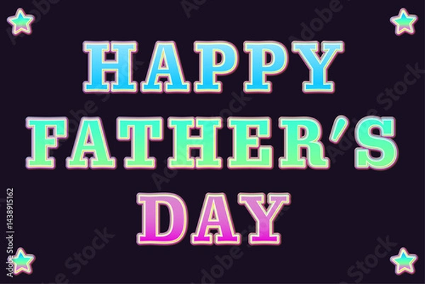 Fototapeta Vibrant And Colorful Happy Father’s Day Text Design With Gradient Lettering And Stars On A Dark Background. Perfect For Father’s Day Greeting Cards, Social Media Posts, And Celebration Promotions.