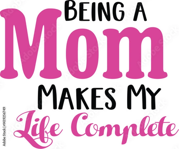 Fototapeta Being a Mom Makes My Life Complete