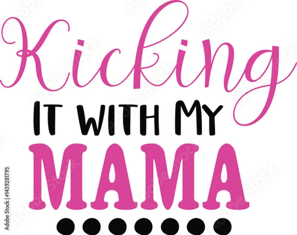 Fototapeta Kicking It with My Mama