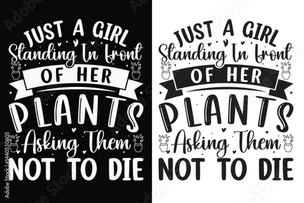 Fototapeta Just A Girl Standing In Front Of Her Plants Asking Them Not To Die, Dying Plant In Planter, Planting Typography design, Gardening Typography Design
