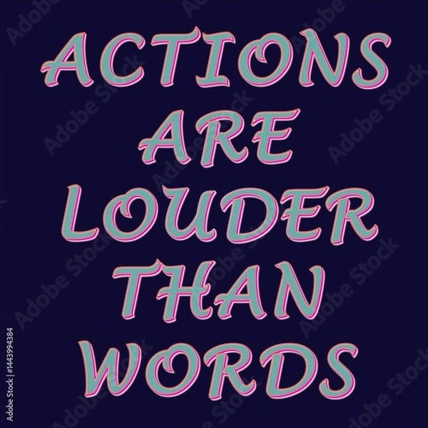 Fototapeta Vibrant Typographic Quote Design Highlighting The Quote "Actions Are Louder Than Words." Ideal For Motivational Content, Leadership Messages, Workplace Inspiration, And Personal Development Visuals.