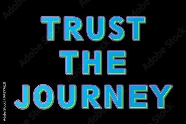 Fototapeta Modern And Colorful "Trust The Journey" Typography Quote On A Dark Black Background With Bright Neon Effects. Great For Motivational Content, Travel Blogs, Lifestyle Posters, And Social Media Posts.